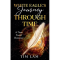 White Eagle's Journey Through Time - Paperback
