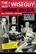 The Way of the Wiseguy: The FBI's Most Famous Undercover Agent Cracks the Mob Mind - Paperback