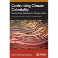 Confronting Climate Coloniality: Decolonizing Pathways for Climate Justice - Paperback