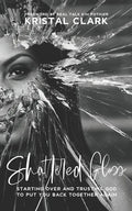Shattered Glass: Starting Over And Trusting God To Put You Back Together Again - Paperback
