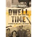 Dwell Time: A Memoir of Art, Exile, and Repair - Hardcover