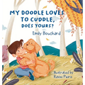My Doodle Loves To Cuddle, Does Yours? - Hardcover