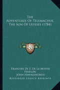 The Adventures Of Telemachus, The Son Of Ulysses (1784) - Paperback