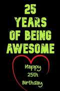 25 Years Of Being Awesome Happy 25th Birthday: 25 Years Old Gift for Boys & Girls - Paperback