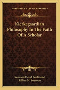 Kierkegaardian Philosophy in the Faith of a Scholar - Paperback