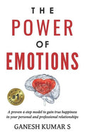 The Power of Emotions: A Proven 4-Step Model to Gain True Happiness in Your Personal and Professional Relationships. - Paperback