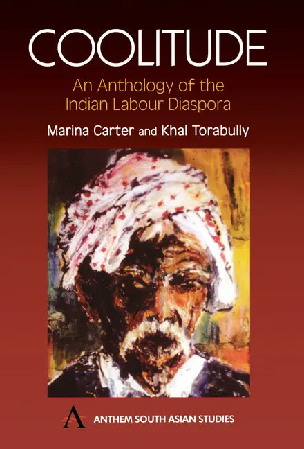 Coolitude: An Anthology of the Indian Labour Diaspora - Paperback
