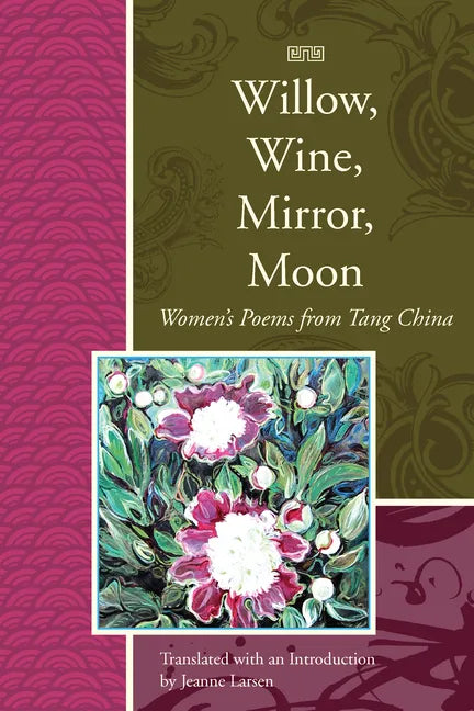 Willow, Wine, Mirror, Moon: Women's Poems from Tang China - Paperback
