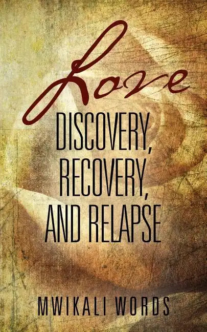 Love: Discovery, Recovery, and Relapse - Paperback