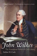 John Wilkes: The Scandalous Father of Civil Liberty - Paperback