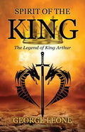 Spirit of the King: The Legend of King Arthur - Paperback