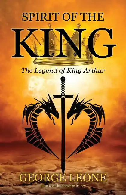 Spirit of the King: The Legend of King Arthur - Paperback