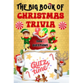 The Big Book of Christmas Trivia: 500+ Questions to Test Your Knowledge About Santa Claus, Holiday Season, Traditions, Fun Facts and More - Paperback