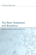 The New Testament and Bioethics: Theology and Basic Bioethics Principles - Hardcover