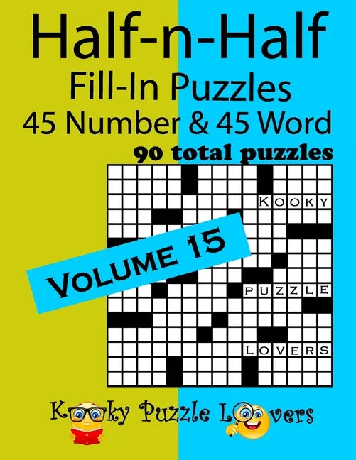Half-n-Half Fill-In Puzzles, Volume 15: 45 Number and 45 Word (90 Total Puzzles) - Paperback