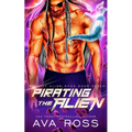 Pirating the Alien: A Sci-fi Alien Romance - Paperback