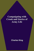 Campaigning With Crook And Stories Of Army Life - Paperback