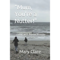 "Mum, You're a Nutter!": - Living with Bipolar Disorder - Paperback