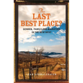 The Last Best Place?: Gender, Family, and Migration in the New West - Hardcover
