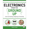 Electronics from the Ground Up: Learn by Hacking, Designing, and Inventing - Paperback