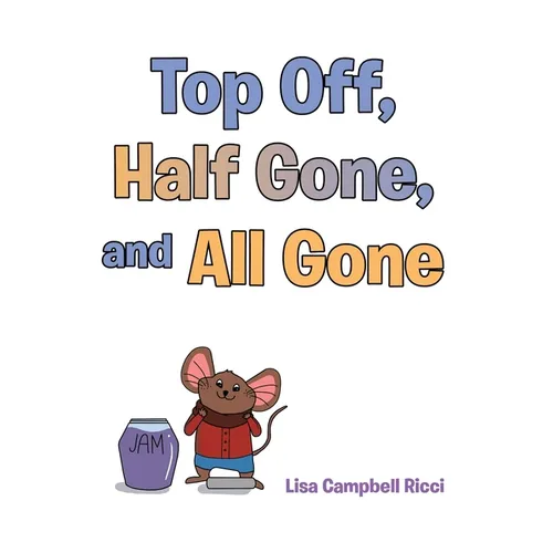 Top Off, Half Gone, and All Gone - Paperback