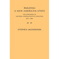 Building a New American State: The Expansion of National Administrative Capacities, 1877 1920 - Paperback