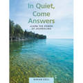 In Quiet, Come Answers: Learn the Power of Journaling - Paperback