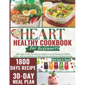 The 2024 Heart Healthy Cookbook for Beginners: 1800+ Days of Easy, Flavorful, Low-Sodium & Low-Fat Recipes for Lifelong Health - With Comprehensive 30 - Paperback
