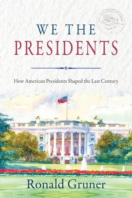 We the Presidents: How American Presidents Shaped the Last Century - Paperback