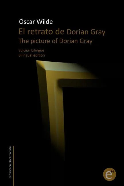 El retrato de Dorian Gray/The picture of Dorian Gray: Edición bilingüe/Bilingual edition - Paperback