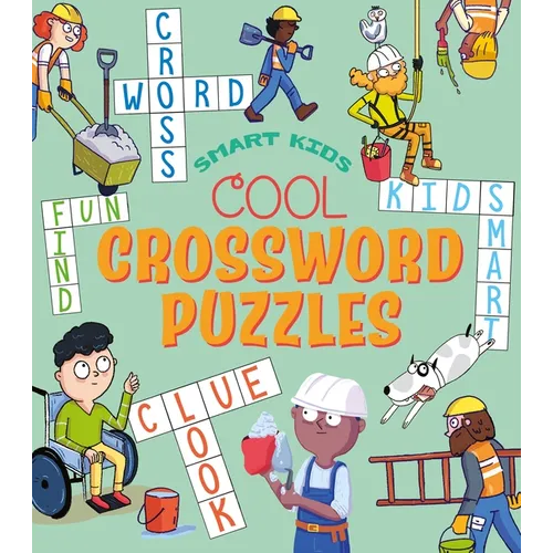 Smart Kids: Cool Crossword Puzzles: Over 50 Puzzles - Paperback