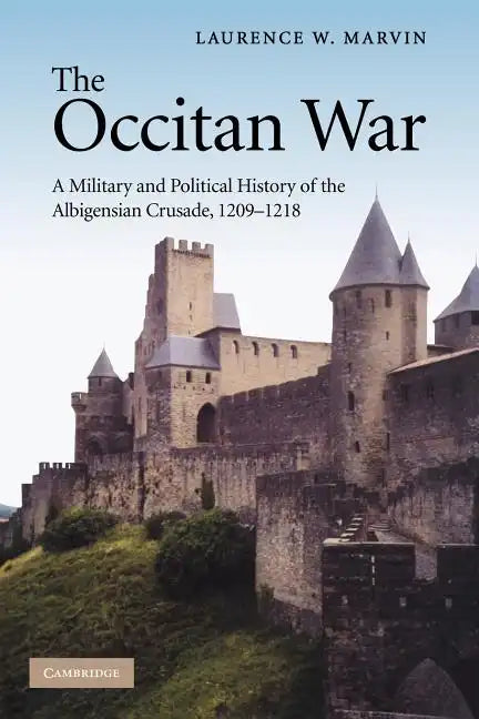 The Occitan War: A Military and Political History of the Albigensian Crusade, 1209 1218 - Paperback