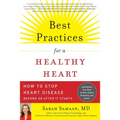 Best Practices for a Healthy Heart: How to Stop Heart Disease Before or After It Starts - Paperback
