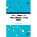 Norse Greenland: Viking Peasants in the Arctic - Paperback
