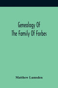 Genealogy Of The Family Of Forbes - Paperback
