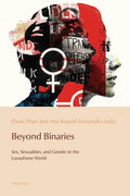 Beyond Binaries: Sex, Sexualities and Gender in the Lusophone World - Paperback