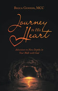 Journey to His Heart: Adventure to New Depths in Your Walk with God - Paperback