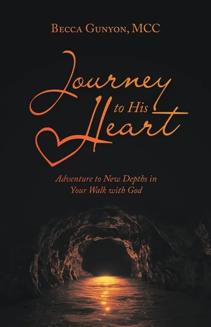 Journey to His Heart: Adventure to New Depths in Your Walk with God - Paperback