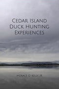 Cedar Island Duck Hunting Experiences - Paperback