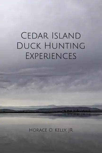 Cedar Island Duck Hunting Experiences - Paperback