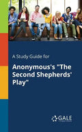 A Study Guide for Anonymous's "The Second Shepherds' Play" - Paperback