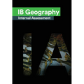 IB Geography Internal Assessment: The Definitive Geography [HL/SL] IA Guide For the International Baccalaureate [IB] Diploma - Paperback
