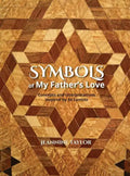 Symbols of My Father's Love: Concepts and Interpretations Inspired by Ed Lantzer - Hardcover