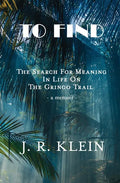 To Find: The Search for Meaning in Life on the Gringo Trail - Paperback