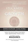 From Stuckness to Growth: Enneagram Coaching (Enneagram, MBTI & Anthony Robbins-Cloe Madanes HNP): How to read your coachees and transform their lives - Paperback