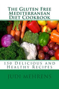 The Gluten Free Mediterranean Diet Cookbook: 150 Delicious and Healthy Recipes - Paperback
