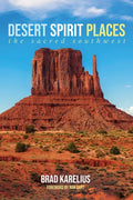 Desert Spirit Places: The Sacred Southwest - Paperback