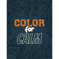 Color for Calm: Stress Relieving Creative Fun Drawings for Grownups & Teens to Reduce Anxiety & Relax, 14 Motivating & Creative Art Ac - Paperback