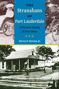 The Stranahans of Fort Lauderdale: A Pioneer Family of New River - Paperback