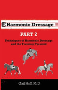 Harmonic Dressage Part 2: Techniques of Harmonic Dressage and the Training Pyramid - Paperback